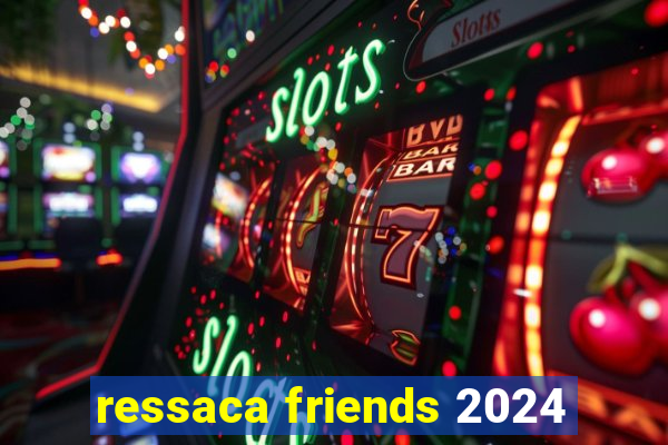 ressaca friends 2024